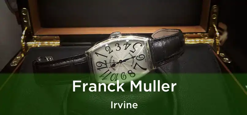 Franck Muller Irvine