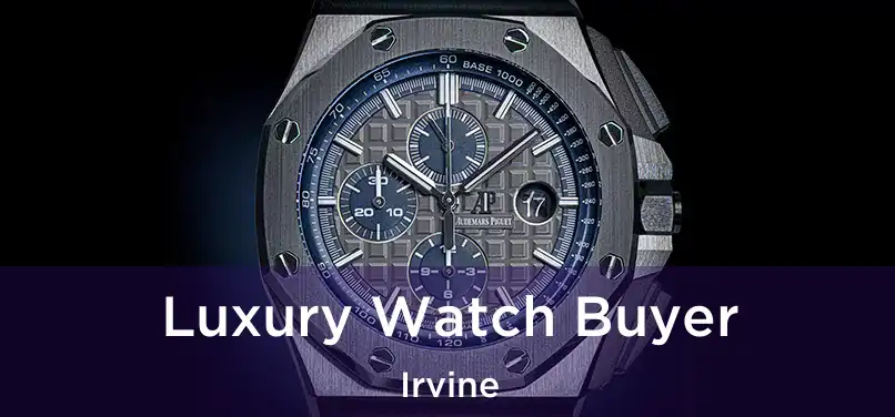Luxury Watch Buyer Irvine