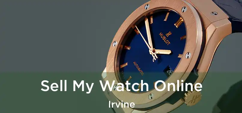Sell My Watch Online Irvine