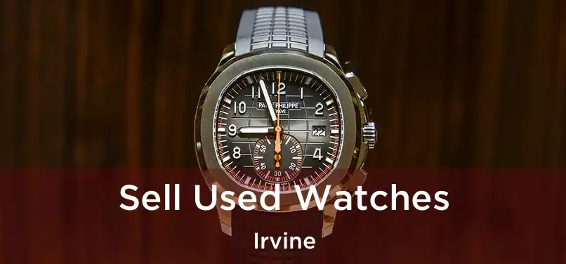 Sell Used Watches Irvine