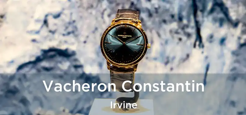 Vacheron Constantin Irvine