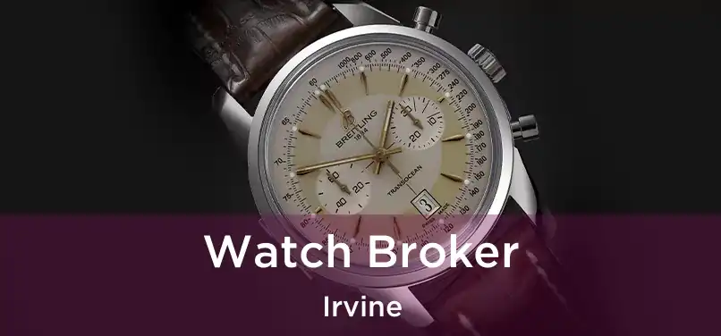 Watch Broker Irvine