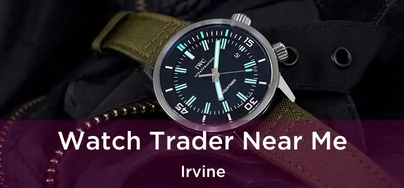 Watch Trader Near Me Irvine